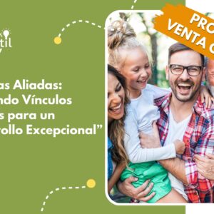 Familias Aliadas: "Creando Vínculos Fuertes para un Desarrollo Excepcional"