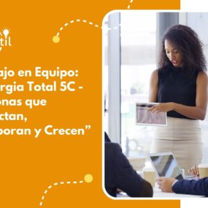 Trabajo en Equipo "Sinergia Total 5C – Personas que Conectan, Colaboran y Crecen"